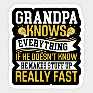 Grandpa knows everything if he doesn't know he makes stuff up really fast Sticker